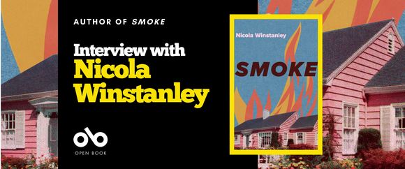 Interview with Nicola Winstanley banner. Background of house graphic with stylized flames above and around. Black section with text overlaid and Open Book logo, and image of Smoke book cover to centre right of banner.
