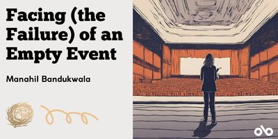 Facing (the Failure) of an Empty Event  - Manahil Bandukwala