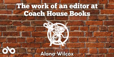 The work of an editor at Coach House Books - By Alana Wilcox