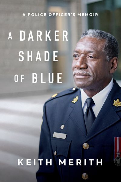 A Darker Shade of Blue: A Police Officer's Memoir (ECW Press) by Keith Merith