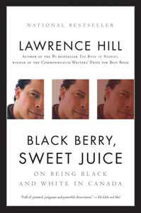 Black Berry, Sweet Juice- On Being Black and White in Canada