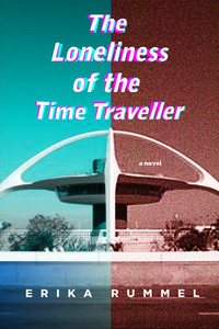 book cover_The Loneliness of the Time Traveller_hi res