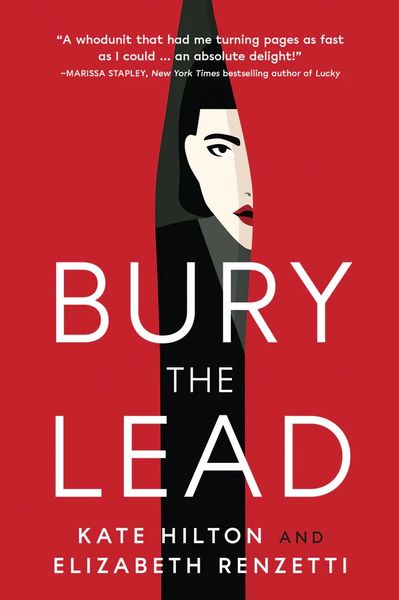 Bury the Lead by Kate Hilton and Elizabeth Renzetti