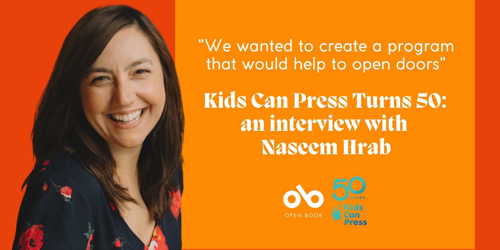 Open Book Naseem Hrab Kids Can Press 50th anniversary interview banner