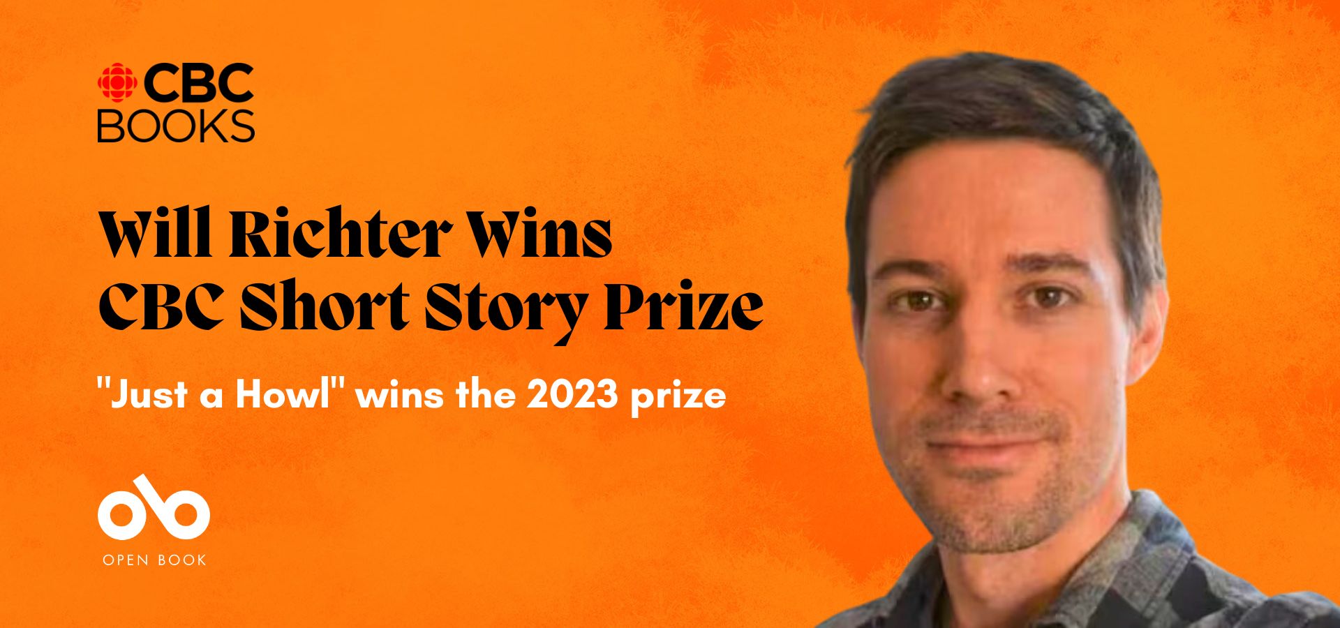 orange banner with photo of author Will Richter and text "Will Richter wins CBC Short Story Prize. "Just a Howl" wins 2023 prize"
