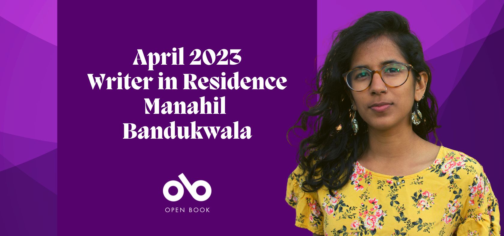 Purple banner image with photo of poet Manahil Bandukwala and text reading 'April 2023 Writer in Residence Manahil  Bandukwala'