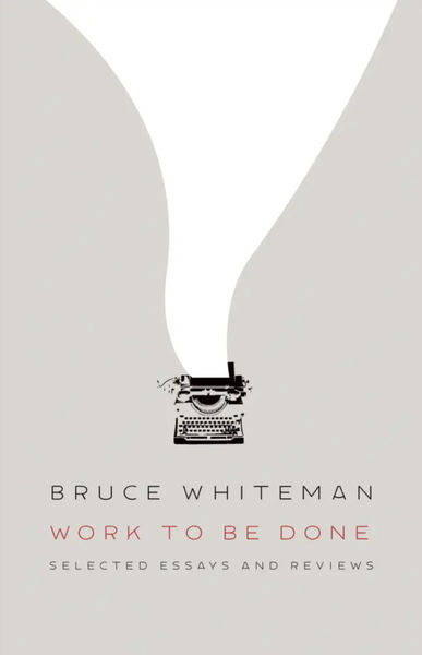 Book cover of Work to be Done by Bruce Whiteman with wavy white and grey emanating from a typewriter.