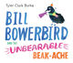 Bill Bowerbird and the Unbearable Beak-Ache