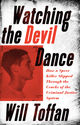 Watching the Devil Dance: How a Spree Killer Slipped Through the Cracks of the Criminal Justice System
