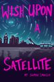 Wish Upon a Satellite