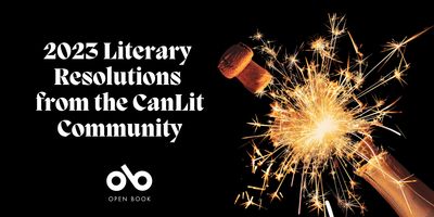 Canadian Writers and Publishers Share Their Literary Resolutions for 2023
