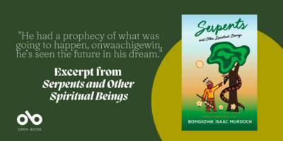 Read an Excerpt from Ojibwe storyteller Bomgiizhik Isaac Murdoch's Collection, Serpents and Other Spiritual Beings 