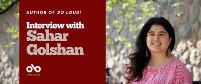 So Loud! by Sahar Golshan banner - Image of author to right of banner, young woman with long dark hair and patterned shirt smiling and standing in front of a stone wall with trees above. To the left a solid section of dark red with text overlaid and Open Book logo.