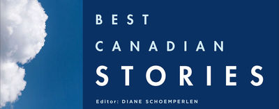"Who Were We, and Why Did We Live?" Diane Schoemperlen on Editing the 50th Edition of Best Canadian Stories