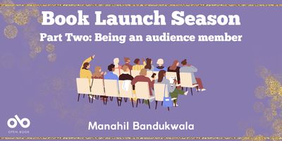 Book Launch Season - Part Two: Being an audience member - Manahil Bandukwala