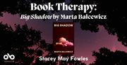 Book Therapy: Big Shadow by Marta Balcewicz