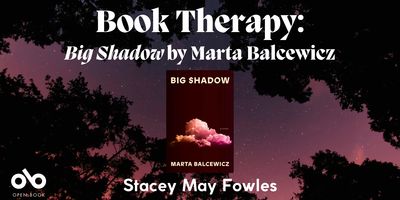 Book Therapy: Big Shadow by Marta Balcewicz