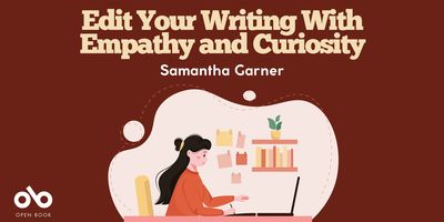 Edit your writing with empathy and curiosity by Samantha Garner banner. Red background with text overlaid at header and Open Book logo to bottom left corner. Central image of cartoon, illustrated young woman with long dark hair and tan shirt working at her desk on a laptop in profile, with colourful bookshelves and stationary on the wall behind her.