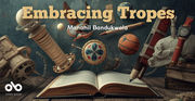 A banner for the column “Embracing Tropes” by Manahil Bandukwala. The image shows an open book on a wooden table with various fantastical and historical objects floating above it, including a telescope, globe, quill, basketball, and ornate artifacts. The background has a dreamy, artistic atmosphere, and the Open Book logo appears in the bottom left corner.