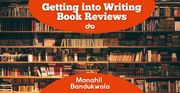 Getting into Writing Book Reviews by Manahil Bandukwala. Background image of wide, full stacks of books. Curved area of red at top and bottom centre of image with text and Open Book logo overlaid.