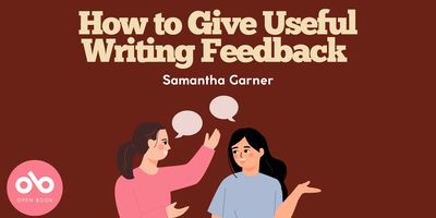 Illustrated banner with a dark red background. Large text at the top reads “How to Give Useful Writing Feedback” in bold, beige font. Below, smaller white text says “Samantha Garner.” At the bottom, two illustrated women are talking, with speech bubbles above them—one is wearing a pink top and gesturing while the other, in blue, listens and smiles. In the lower left corner, a pink circle contains a white "ob" logo and the words “Open Book.”