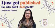 I just got published, so why don't I feel great? - By Samantha Garner