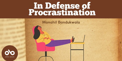 Banner for the Open Book column In Defense of Procrastination by Manahil Bandukwala. Illustration shows a relaxed woman reclining in a pink chair with her feet up on a desk, eyes closed, and hands folded. A laptop sits on the desk, unopened. The Open Book logo appears in the bottom left corner.