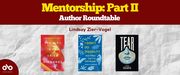 Mentorship Part II by Lindsay Zier-Vogel - Author Roundtable banner - Background of crinkled paper with images of book covers from the featured authors overlaid. Solid red section across top of banner with text overlaid. Open Book logo in bottom left corner.
