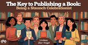 The Key to Publishing a Book: Being a Staunch Celebrationist by Lindsay Zier-Vogel banner. Background image of cartoon graphics of a number of authors standing proudly in the middle of a bookstore with their published books. Solid dark red header with title text overlaid, and semi-circular section to centre-bottom of banner with columnist's name overlaid. Open Book logo overlaid inside solid orb to bottom left of banner. 
