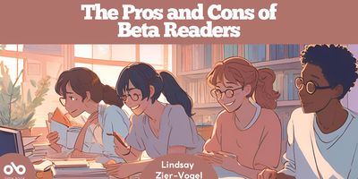 The Pros and Cons of Beta Readers by Lindsay Zier-Vogel banner. Background image of anime young people in casual clothes sitting at a long desk in a library and enthusiastically reading through various books and manuscripts, with sun beaming in through large windows. Solid pink header with text overlaid, and text overlaid in solid pink semicircular section at bottom centre. Open Book logo overlaid in cropped solid pink orb to bottom left of banner.