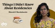 Things I didn't know about residencies - Manahil Bandukwala