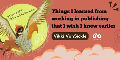 Things I learned from working in publishing that I wish I knew earlier - By Vikki VanSickle