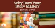 Why Does Your Story Matter banner. Background image of stacks of hardcover books in various sizes and colours, with Open Book logo to bottom left of banner. Solid dark red header with text overlaid at top of banner.