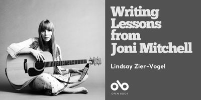 Writing lessons from Joni Mitchell by Lindsay Zier-Vogel banner. Black and white image of young Joni Mitchell to left of banner, sitting cross-legged on ground against grey background, wearing rustic dress with long, straight, blonde hair and bangs, holding acoustic guitar. To right of banner a solid dark grey section with text and Open Book logo overlaid.