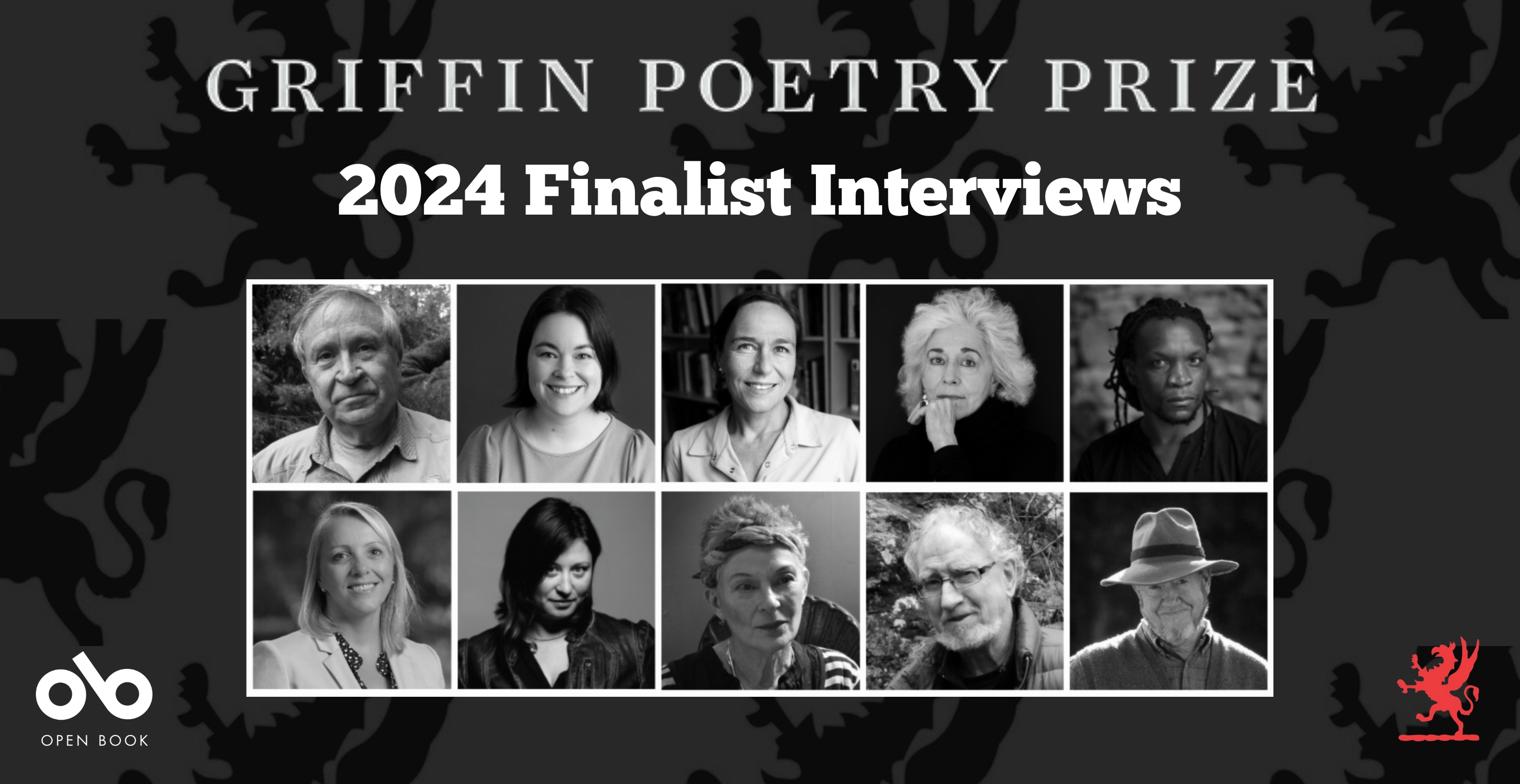 2024 Griffin Poetry Prize Author Interviews - Image of finalist for the prize in a grid at bottom-centre of banner, with Open Book logo and bottom left corner and Griffin logo to bottom right. Text above images and dark background with Griffin logos overlaid in a pattern.