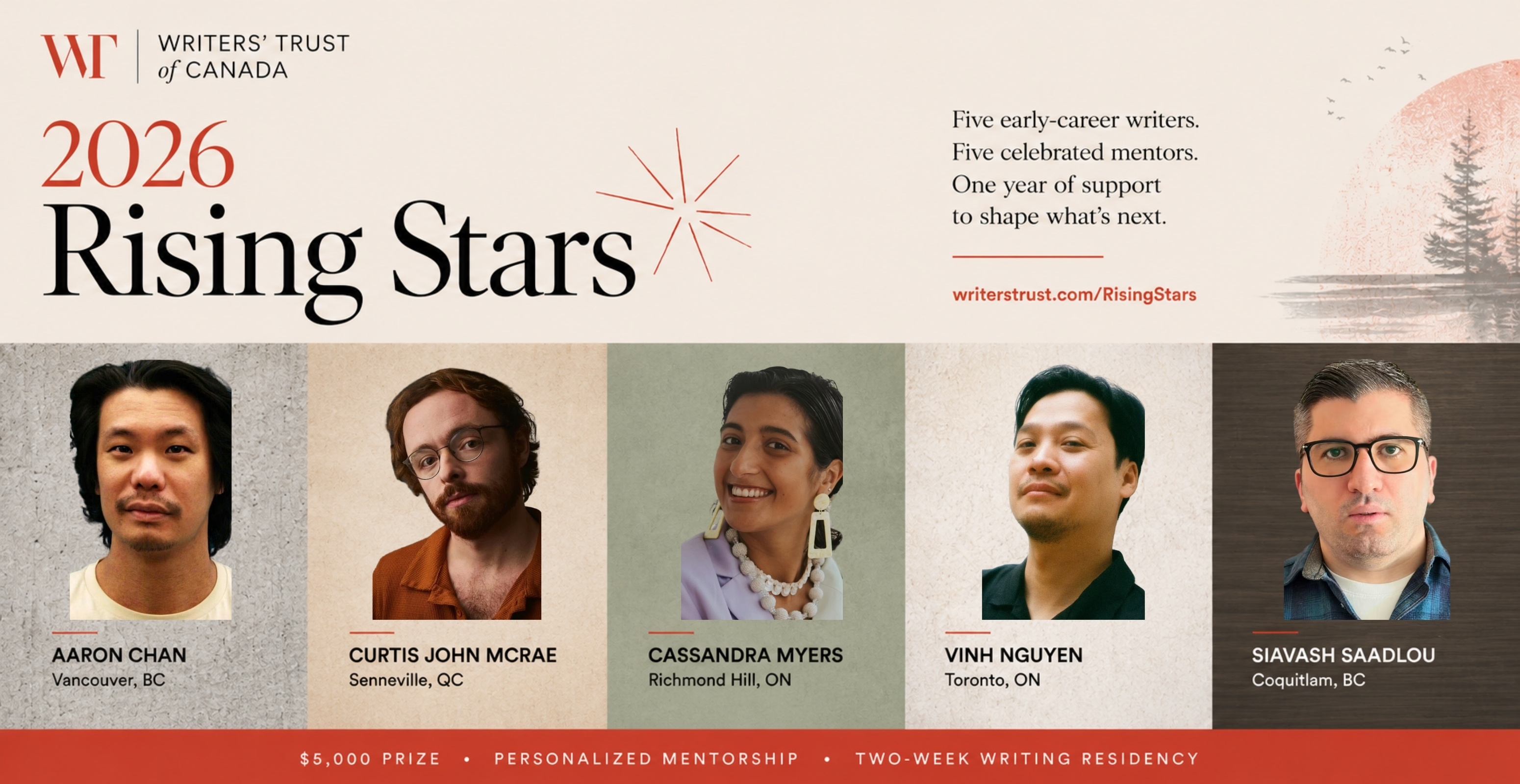 Banner for the Writers' Trust of Canada 2026 Rising Stars program. The top section features the program title in large text with a decorative starburst icon, alongside text reading 'Five early-career writers. Five celebrated mentors. One year of support to shape what's next.' and the URL writerstrust.com/RisingStars. A faded forest landscape appears in the background. Below are five portrait photographs of the selected writers arranged in a row: Aaron Chan from Vancouver, BC; Curtis John McRae from Senneville, QC; Cassandra Myers from Richmond Hill, ON; Vinh Nguyen from Toronto, ON; and Siavash Saadlou from Coquitlam, BC. A coral-colored footer displays program benefits: '$5,000 PRIZE • PERSONALIZED MENTORSHIP • TWO-WEEK WRITING RESIDENCY.