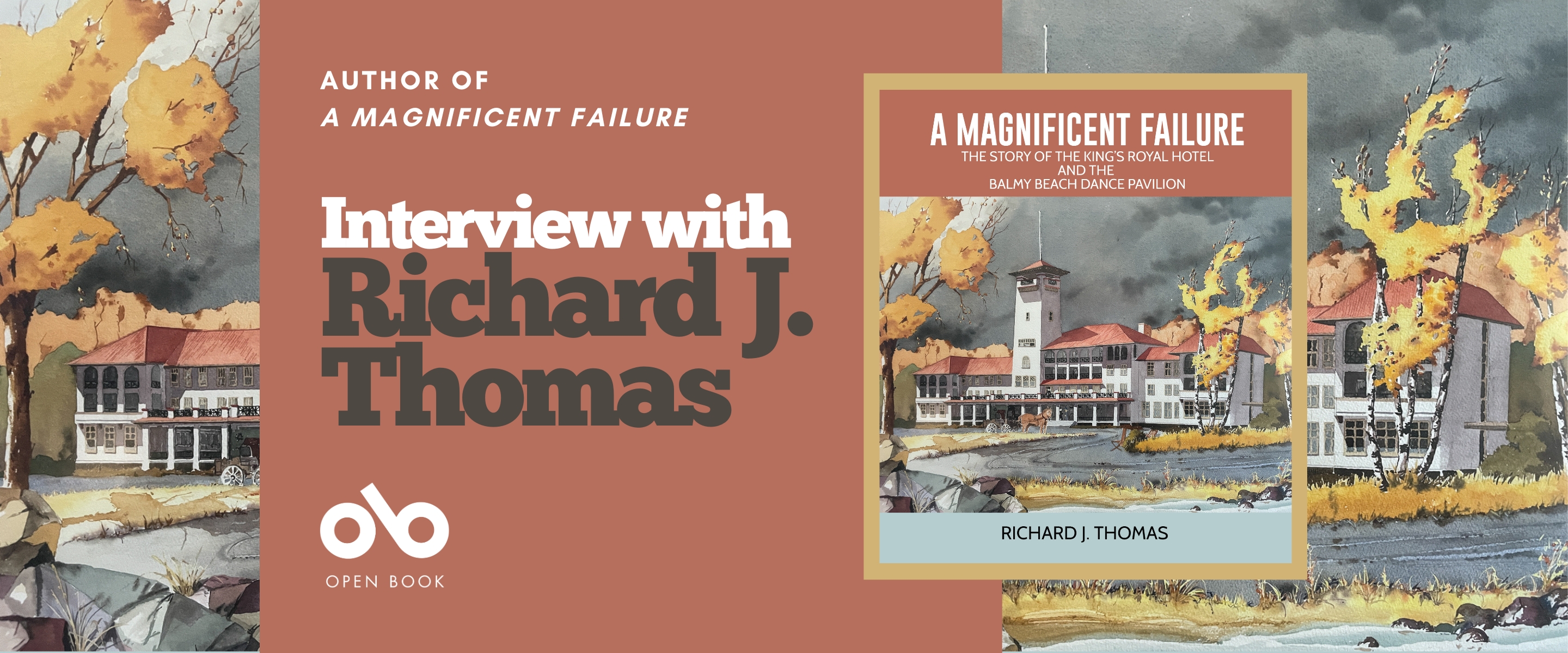 A Magnificent Failure: The Story of the King’s Royal Hotel and the Balmy Beach Dance Pavilion banner. Background image from book cover of watercolour painting depiction of the hotel, a grand Victorian building in the midst of nature. Solid dark pink section to centre-left with text and Open Book logo overlaid, and image of full book cover to centre right of banner.