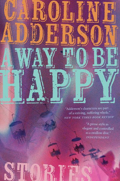 A Way to Be Happy by Caroline Adderson
