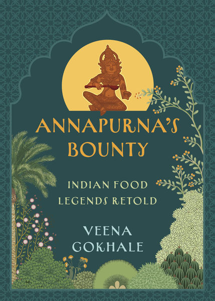 Annapurna's Bounty - Indian Food Legends Retold