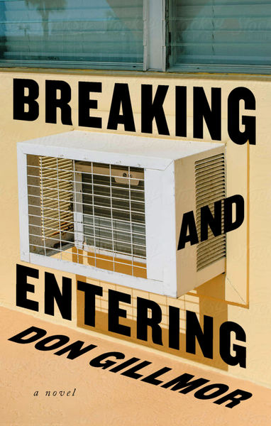Breaking and Entering by Don Gillmor