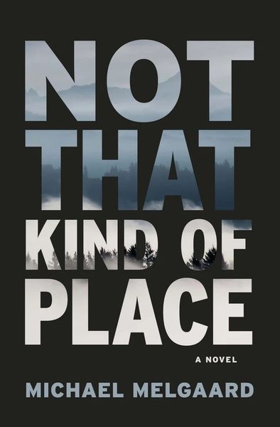 Not That Kind of Place by Michael Melgaard