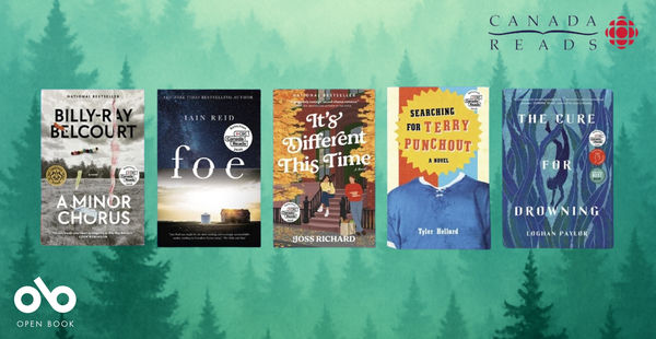 Canada Reads banner displaying five book covers against a turquoise forest background: 'Billy-Ray Belcourt: A Minor Chorus', 'foe' by Iain Reid, 'It's Different This Time' by Joss Richard, 'Searching for Terry Punchout' by Tyler Hellard, and 'The Cure for Drowning' by Loghan Paylor. CBC and Open Book logos included.