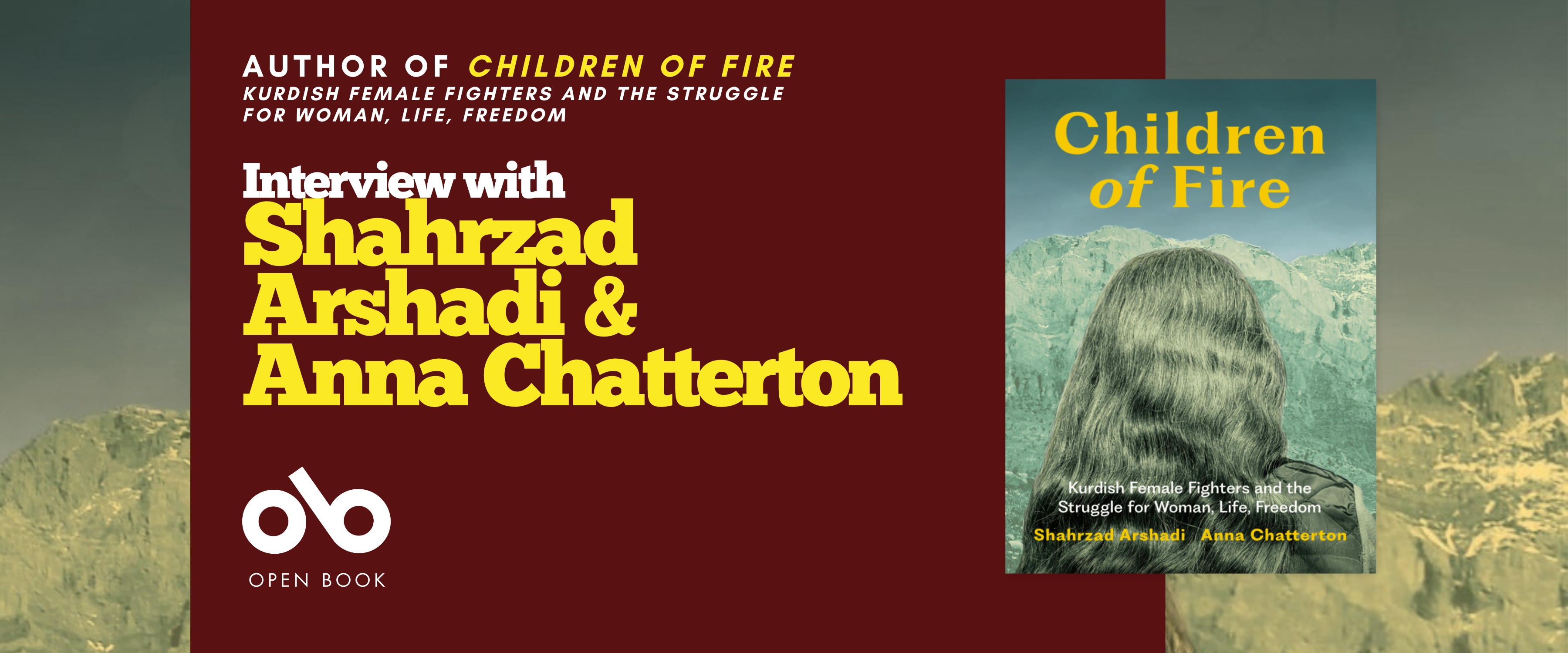 Promotional banner for Children of Fire. A deep red panel on the left features the text “Interview with Shahrzad Arshadi & Anna Chatterton” in large yellow lettering, with the Open Book logo below. On the right is the book cover, showing the back of a person with long dark hair in front of mountains, set against a faded mountain landscape background.