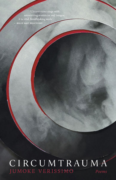 Book cover for Circumtrauma by Jumoke Verissimo. The design features overlapping circular shapes in shades of black, gray, and red, creating a sense of depth and motion against a smoky, textured background. A quote by Billy-Ray Belcourt appears near the top, and the author’s name and the word “Poems” are written in red and purple text at the bottom.