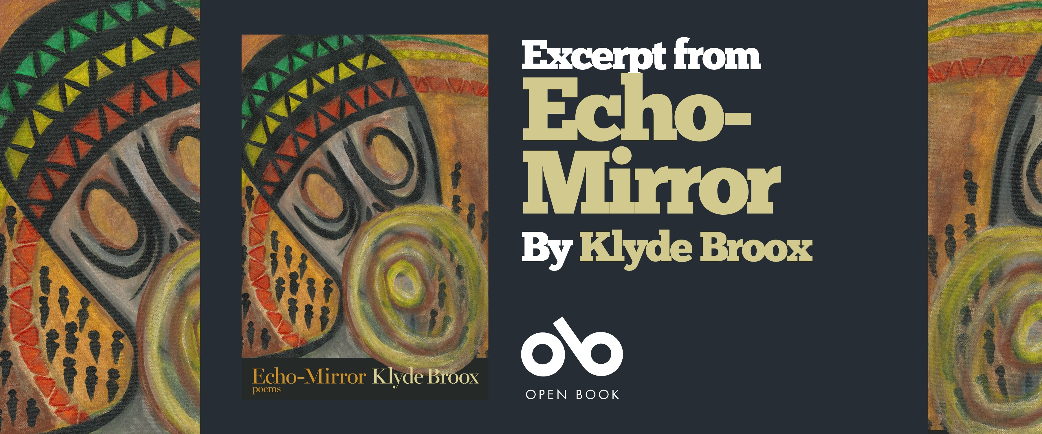 Banner featuring the book cover of Echo-Mirror by Klyde Broox, showing an abstract face with bold geometric patterns in red, yellow, green, and black. To the right, large beige text reads “Excerpt from Echo-Mirror By Klyde Broox.” Below is the Open Book logo in white on a dark background. Banner featuring the book cover of Echo-Mirror by Klyde Broox, showing an abstract face with bold geometric patterns in red, yellow, green, and black. To the right, large beige text reads “Excerpt from Echo-Mirror By Klyde Broox.” Below is the Open Book logo in white on a dark background.
