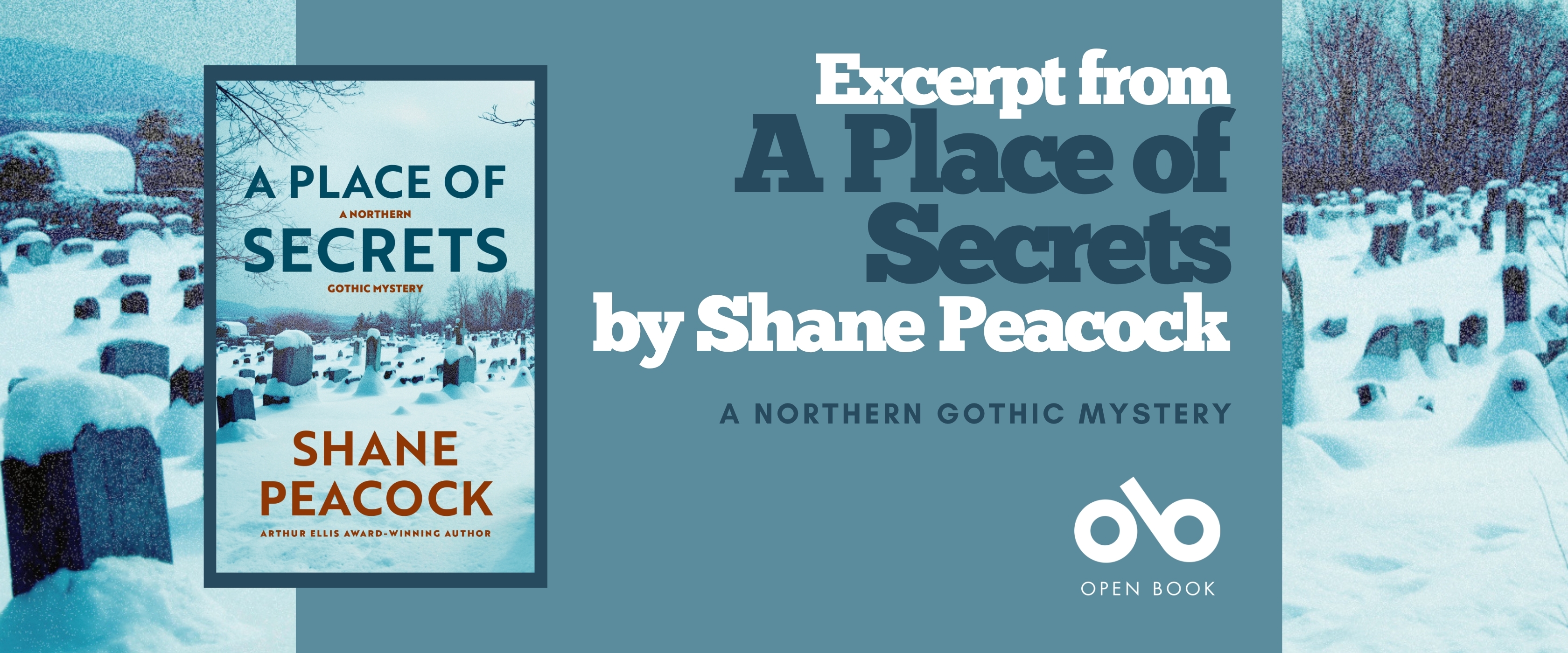 Promotional banner for an Open Book excerpt from A Place of Secrets by author Shane Peacock. The banner features the book cover of A Place of Secrets: A Northern Gothic Mystery by Shane Peacock, showing a snow-covered graveyard under a pale winter sky. To the right, text reads “An Excerpt from A Place of Secrets by Shane Peacock, A Northern Gothic Mystery”  above the Open Book logo on a blue background.