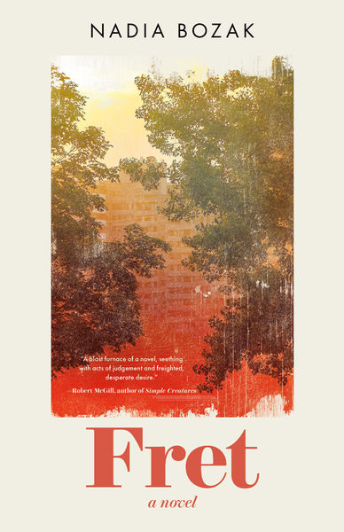 Book cover for Fret by Nadia Bozak on a cream background, with a central painterly image of trees in warm gold, orange, and red tones, the author’s name at the top, and the title Fret in large coral serif text at the bottom. Book cover for Fret by Nadia Bozak on a cream background, with a central painterly image of trees in warm gold, orange, and red tones, the author’s name at the top, and the title Fret in large coral serif text at the bottom.
