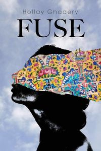 Fuse by Hollay Ghadery