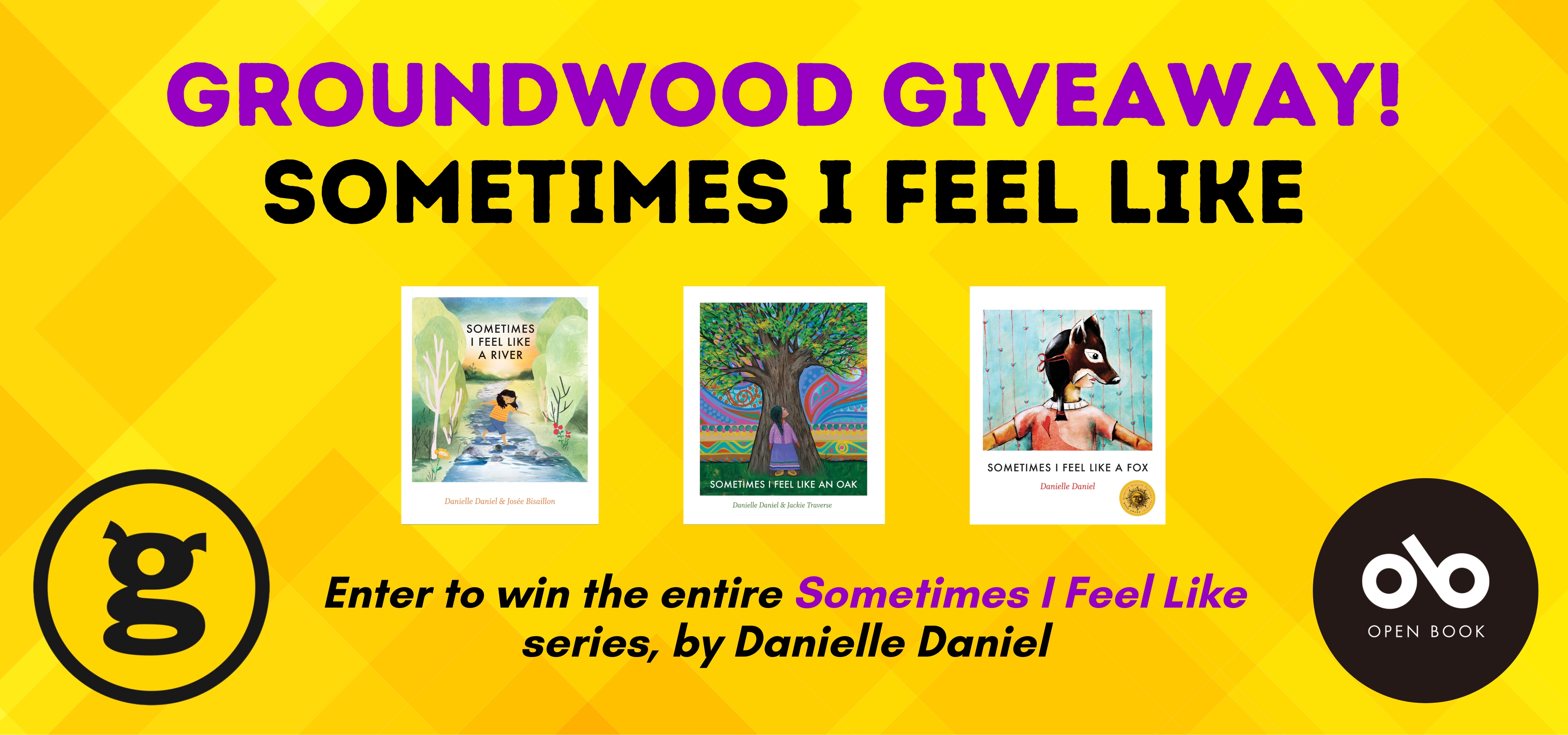 Groundwood Sometimes I Feel Like Giveaway banner. Text at top image over yellow patterned background, images of 3 books in Sometimes I Feel Like series at centre and more text below those images. Groundwood logo to bottom left corner and Open Book logo to bottom right