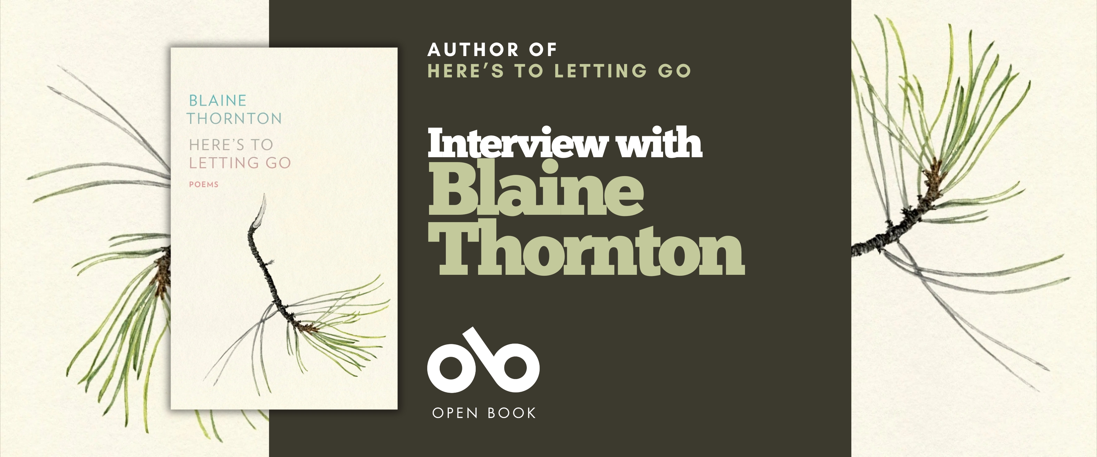 Book banner on a cream background with pine branch illustrations on both sides and a dark olive center panel. A small image of the book cover, “Here’s to Letting Go,” appears on the left. In the center, text reads “Author of Here’s to Letting Go” above the large headline “Interview with Blaine Thornton,” with the Open Book logo below.